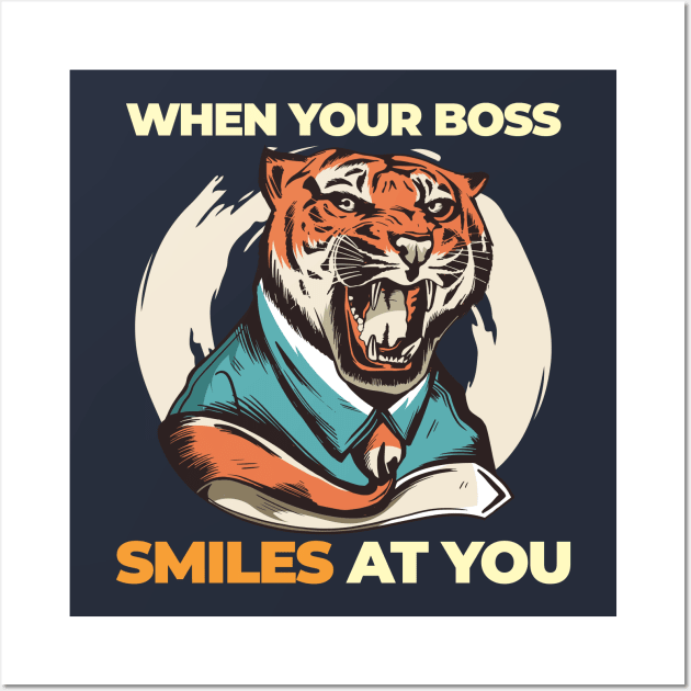 When your boss smiles at you Wall Art by Pot-Hero